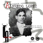 [Cuba] Apresentado o CD “Um anarquista cubano: Alfredo López”