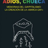 [Espanha] Lançamento: Adeus, Chueca. Memórias do gaypitalismo: a criação da "marca gay", de Shangay Lily