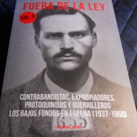 [Espanha] Lançamento: "Fuera de la ley. Vol.3 | Contrabandistas, expropiadores, protoquinquis y guerrilleros. Los bajos fondos en España (1937-1960)."