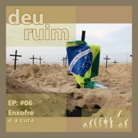 Podcast | Deu Ruim #06: Enxofre é a cura