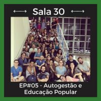 Podcast | Sala 30 #5: Autogestão e educação popular