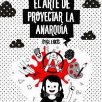[Chile] Lançamento: "El arte de proyectar la anarquía", de Jorge Enkis