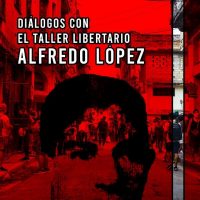 [Cuba] Diálogos com o "Taller Libertario Alfredo López": o bloqueio externo do governo e o governo do bloqueio interno