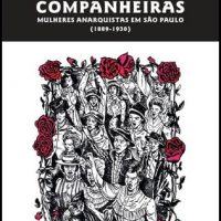 Lançamento | "Companheiras: mulheres anarquistas em São Paulo (1889-1930)",  de Samanta Colhado Mendes