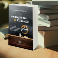 Lançamento: "Anarquismo & Educação | A influência na educação a partir do Movimento Operário Brasileiro", de Renato Padilha