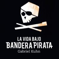 [Espanha] Lançamento: "La vida bajo la bandera pirata", de Gabriel Kuhn