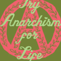 [EUA] "Try Anarchism for Life", em pré-Venda | $ 22,00