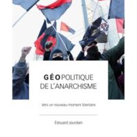 [França] Lançamento: "Geopolítica do Anarquismo | Rumo a um novo momento libertário", de Édouard Jourdain