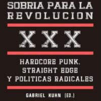[Espanha] Lançamento: "Una vida sobria para la revolución. Hardcore Punk, Straight Edge y Políticas Radicales", Gabriel Kuhn (Ed.).