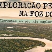 Contra a exploração petrolífera na Foz do Amazonas!