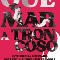 [Espanha] Lançamento: "Quemar a Troncoso. Inteligencia libertaria durante la Guerra Civil Española", de Dani Capmany Sans