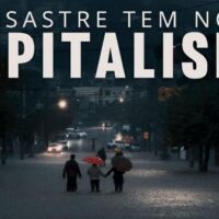 Novo vídeo | O Desastre Tem Nome: CAPITALISMO