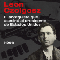 [Argentina] Lançamento | Leon Czolgosz: o anarquista que assassinou o presidente dos Estados Unidos