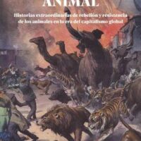 [Espanha] Lançamento: "Insurreição animal. Histórias extraordinárias de rebelião e resistência animal na era do capitalismo global", de Sarat Colling