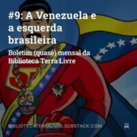 Boletim da Biblioteca Terra Livre n.9 – A Venezuela e a Esquerda Brasileira