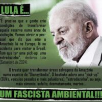 Lula é um fascista ambiental!!!