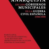 [Espanha] Lançamento: "El comunismo anarquista en los gobiernos municipales de la guerra civil española (1936-1939): Barcelona, El Vallés occidental: una revolución improvisada en la lucha contra el fascismo"