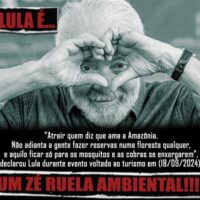 Lula é... um Zé Ruela ambiental!!!