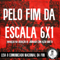 Comunicado Nacional da FOB: Pelo Fim da Jornada 6X1!!!