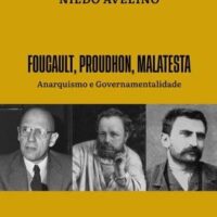 Lançamento: "Foucault, Proudhon, Malatesta: Anarquismo e Governamentalidade", de Nildo Avelino