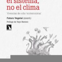 [Espanha] lançamento: Mudar o sistema, não o clima. Vivências de oito "eco terroristas".