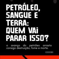 Petróleo, Sangue e Terra: Quem Vai Parar Isso?