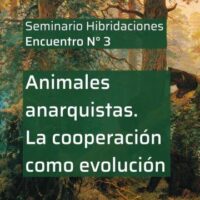 [Argentina] Seminário "Hibridações". Encontro N° 3 | Animais anarquistas: a cooperação como evolução