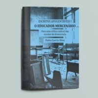 Novidade editorial: "Escritos Afugentáveis I – O educador mercenário: Para uma crítica radical das escolas da democracia"