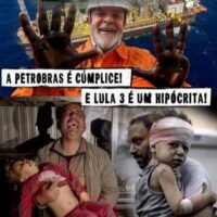O estado de Israel comete assassinatos. A Petrobras é cúmplice! E Lula 3 é um hipócrita! Contra o genocídio na Palestina!!!