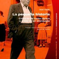 [Espanha] Lançamento: "La pequeña historia. Crónicas de lucha obrera y exilio de un anarquista", de José Viadiu