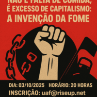 Conferências da UAF: Não é falta de comida, é excesso de Capitalismo: A invenção da Fome