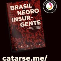Brasil Negro Insurgente | Anarquistas e socialistas libertários pretos e pardos da Primeira República