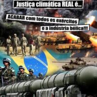 Justiça climática REAL é... ACABAR com todos os exércitos e a indústria bélica!!!