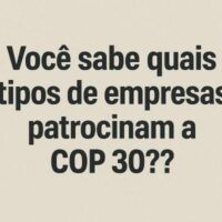 A farsa verde da COP30: quem está patrocinado o colapso