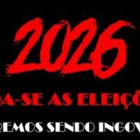2 0 2 6 | Foda-se as eleições! | Continuaremos sendo ingovernáveis!