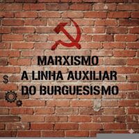 Marxismo, a linha auxiliar do burguesismo