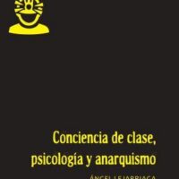 [Espanha] Lançamento: "Consciência de classe, psicologia e anarquismo", de Ángel Lejarriaga