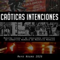 [Chile] Convocatória: "Caóticas Intenções" | Mostra visual e de criações artísticas em combativa memória de Mauricio Morales | Maio Negro 2026