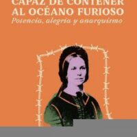 [México] "No existe dique capaz de contener al océano furioso. Potencia, alegría y anarquismo", de Alf Bojórquez