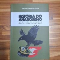 Novidade editorial: "História do anarquismo na ditadura militar brasileira (1964–1985)", de Rafael Viana da Silva