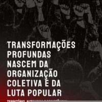 Transformações profundas nascem da organização coletiva e da luta popular