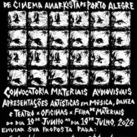 Convocatória de materiais audiovisuais, feira, oficinas e apresentações artísticas - IV FESTIVAL INTERNACIONAL DE CINEMA ANARQUISTA DE PORTO ALEGRE