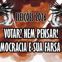 Votar? Nem pensar! Fogo a democracia e sua farsa eleitoral! 