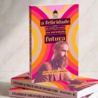 [Portugal] Lançamento: "A Felicidade de Todos os Seres na Sociedade Futura", de António Gonçalves Correia